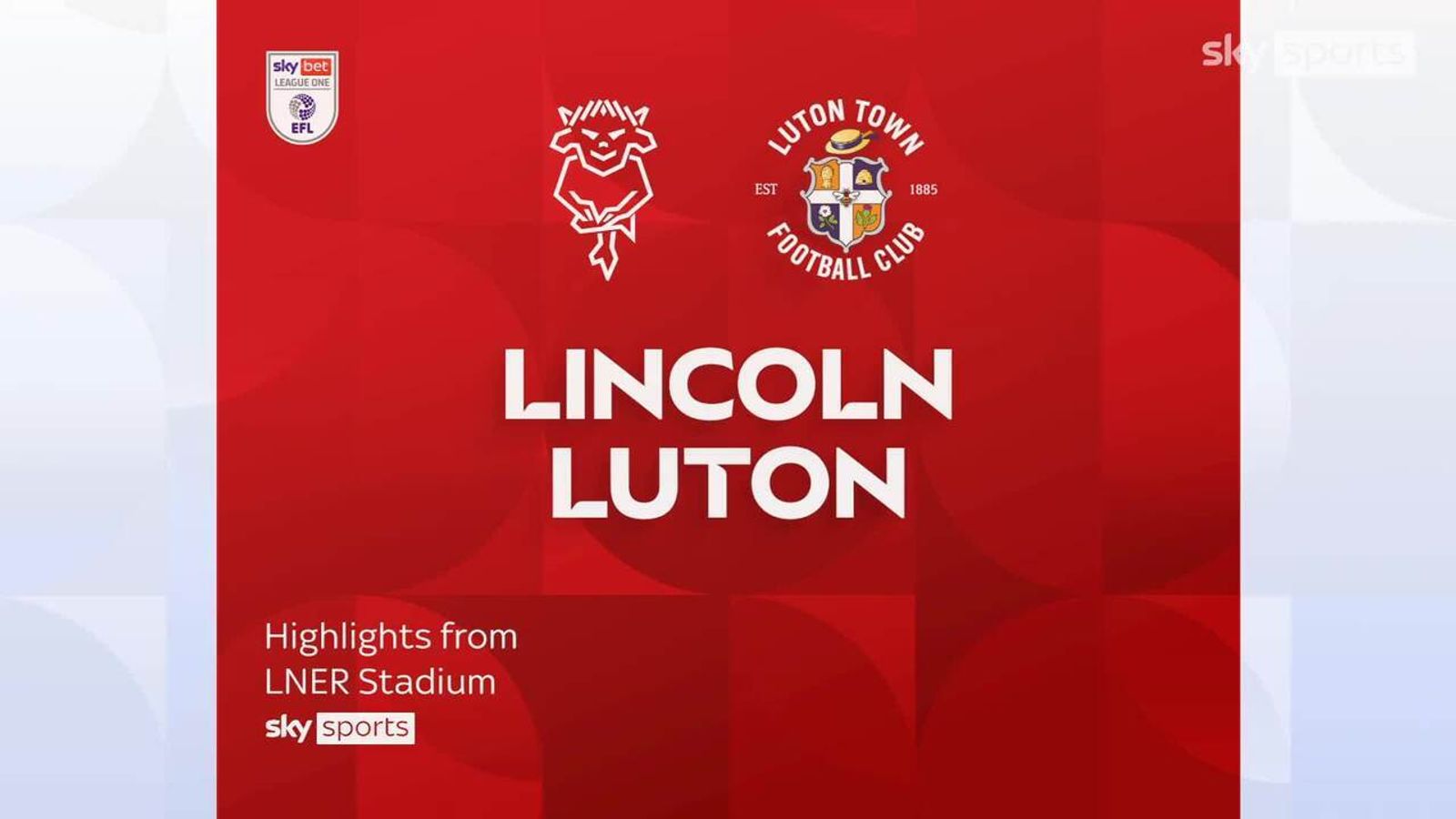 Lincoln City vs Luton Town: A Clash of Ambitions