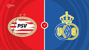 PSV Eindhoven vs Union Saint-Gilloise: A Thrilling UEFA Clash