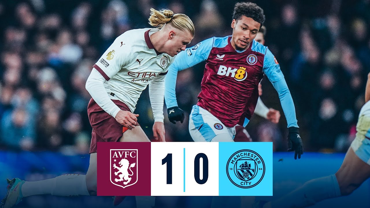 Aston Villa vs Man City: Premier League Showdown Recap