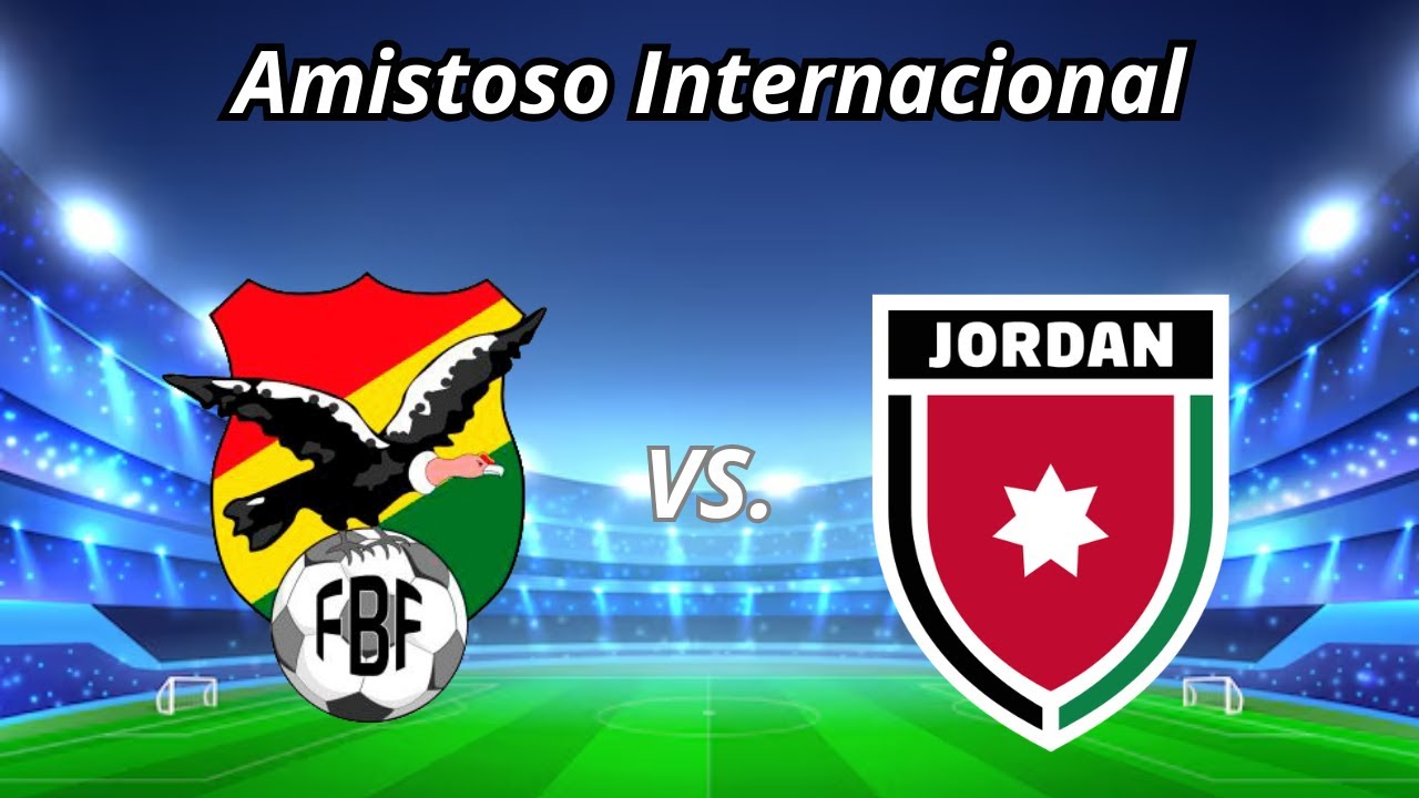 Bolivia vs Jordan: Insights and Highlights from Recent Friendly