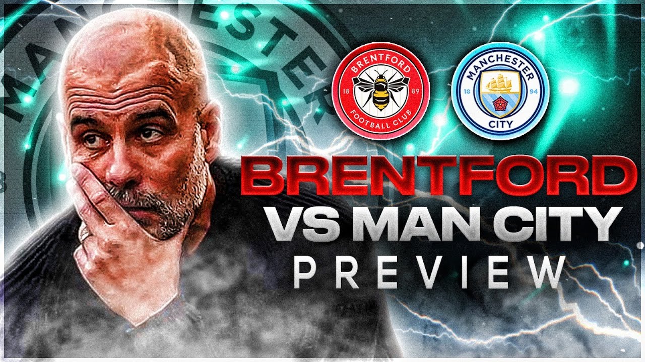 Brentford vs Man City: Match Highlights and Analysis
