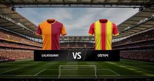 Exciting Clash: Galatasaray vs Göztepe