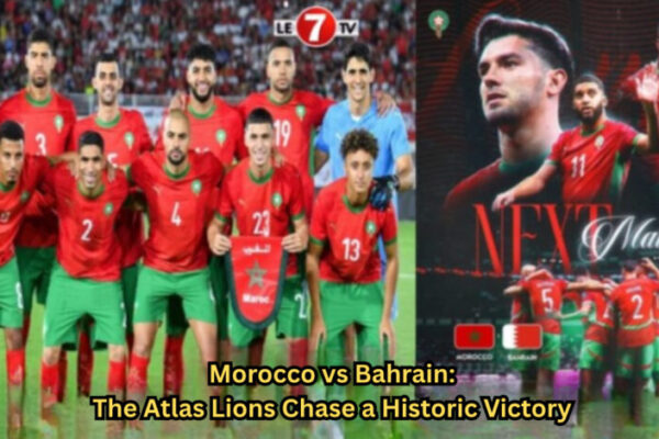 Morocco vs Bahrain: A Football Match-Up to Watch