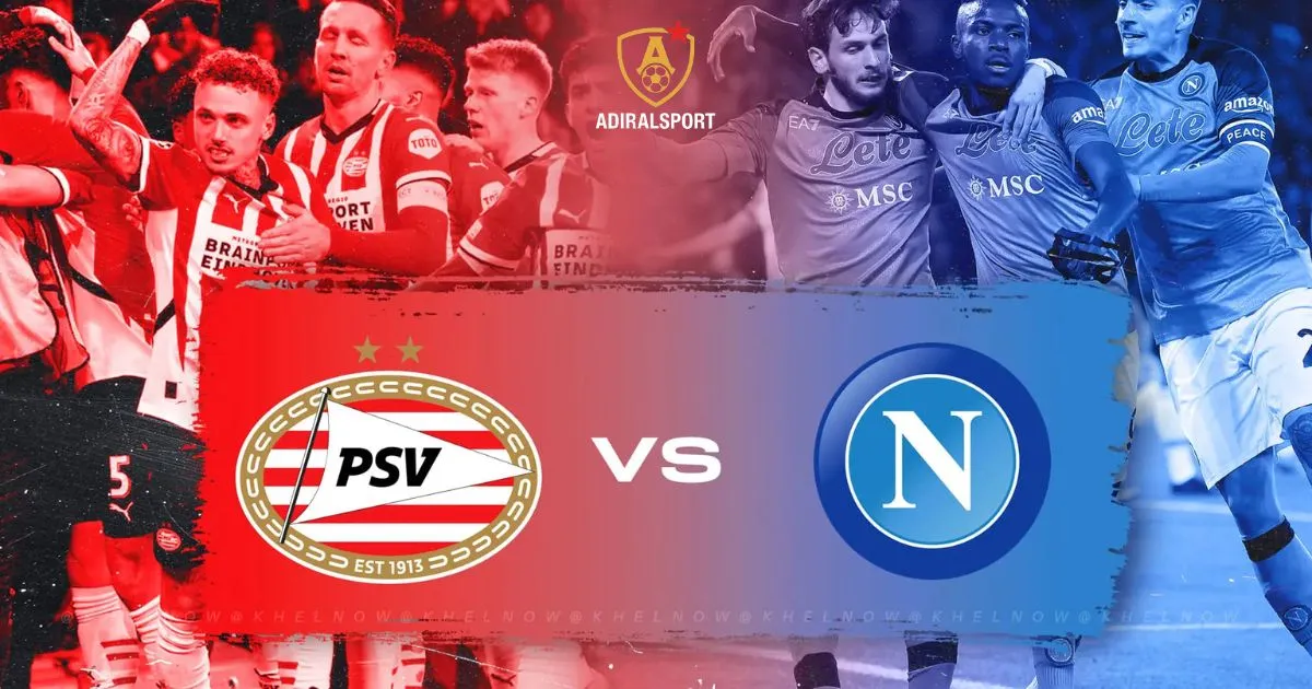 Previewing the Exciting Encounter: PSV vs Napoli