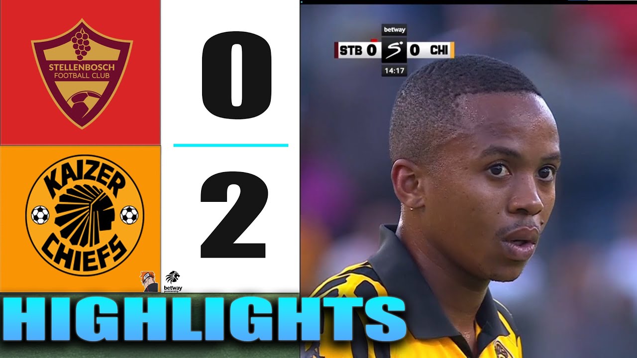 Stellenbosch vs Kaizer Chiefs: A Clash of South African Football Titans