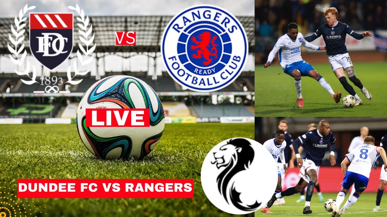 Dundee vs Rangers: A Clash of Football Titans